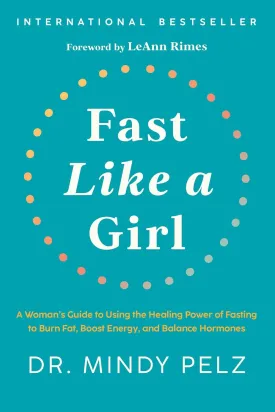 Fast Like a Girl: A Woman's Guide to Using the Healing Power of Fasting to Burn Fat, Boost Energy, and Balance Hormones Hardcover  December 27, 2022