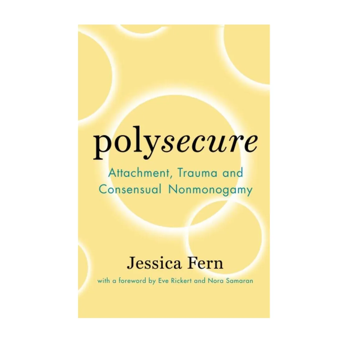 Polysecure: Attachment, Trauma and Consensual Nonmonogamy