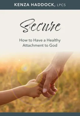 Secure: How to Have a Healthy Attachment to God (Hope and Healing) Paperback  April 8, 2025