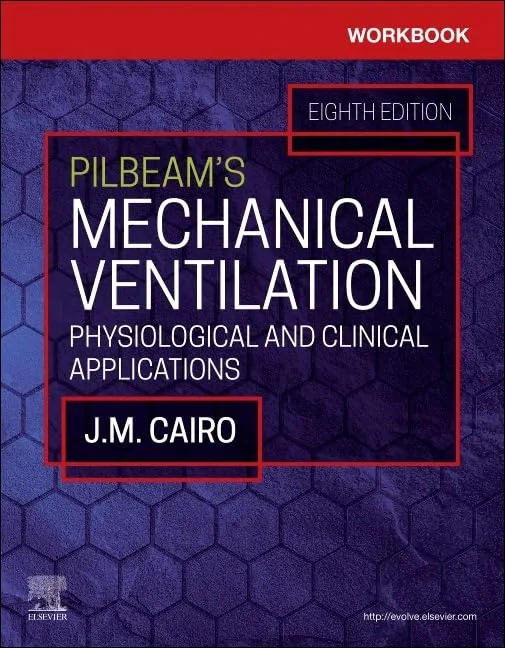 Workbook for Pilbeam's Mechanical Ventilation: Physiological and Clinical Applications 8th Edition